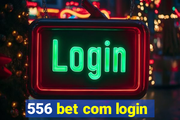 556 bet com login